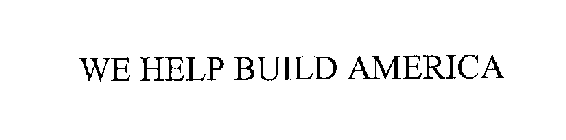 WE HELP BUILD AMERICA