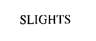 SLIGHTS