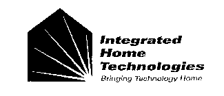 INTEGRATED HOME TECHNOLOGIES BRINGING TECHNOLOGY HOME
