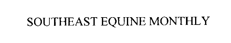 SOUTHEAST EQUINE MONTHLY