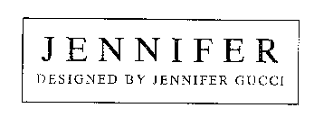 JENNIFER DESIGNED BY JENNIFER GUCCI