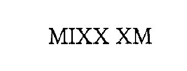 MIXX XM