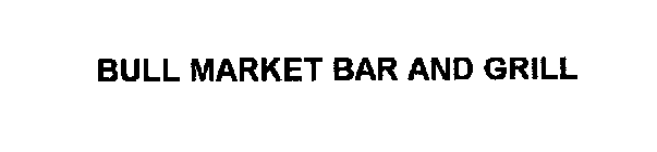 BULL MARKET BAR AND GRILL