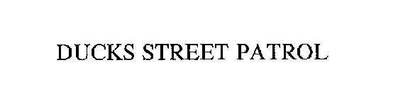DUCKS STREET PATROL