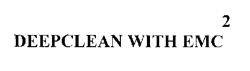 DEEPCLEAN WITH EMC 2