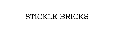 STICKLE BRICKS
