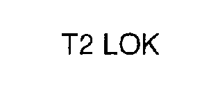 T2 LOK