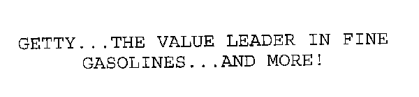 GETTY...THE VALUE LEADER IN FINE GASOLINES...AND MORE!