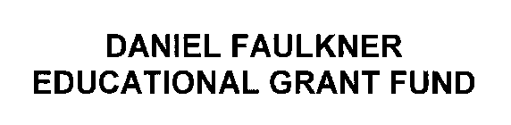 DANIEL FAULKNER EDUCATIONAL GRANT FUND