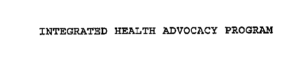 INTEGRATED HEALTH ADVOCACY PROGRAM