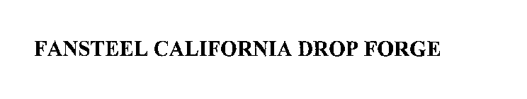 FANSTEEL CALIFORNIA DROP FORGE