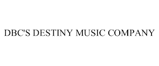 DBC'S DESTINY MUSIC COMPANY