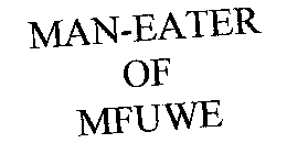 MAN-EATER OF MFUWE