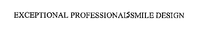 EXCEPTIONAL PROFESSIONALS SMILE DESIGN