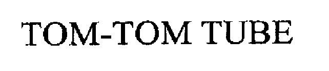 TOM-TOM TUBE