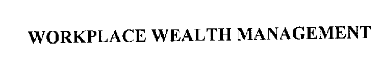 WORKPLACE WEALTH MANAGEMENT