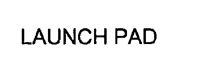 LAUNCH PAD
