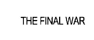 THE FINAL WAR