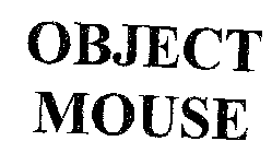 OBJECT MOUSE