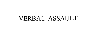 VERBAL ASSAULT