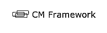 CM FRAMEWORK