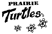 PRAIRIE TURTLES