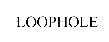 LOOPHOLE