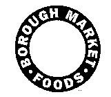 BOROUGH MARKET FOODS