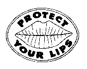 PROTECT YOUR LIPS