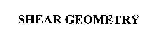 SHEAR GEOMETRY