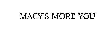MACY'S MORE YOU