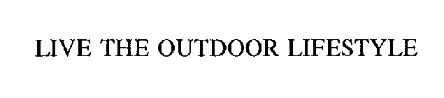LIVE THE OUTDOOR LIFESTYLE