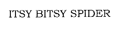 ITSY BITSY SPIDER