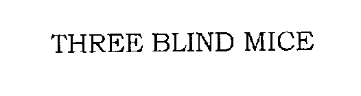 THREE BLIND MICE