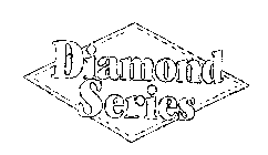 DIAMOND SERIES