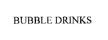 BUBBLE DRINKS