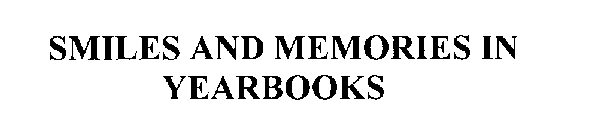 SMILES AND MEMORIES IN YEARBOOKS