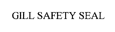 GILL SAFETY SEAL