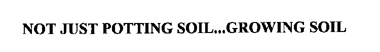 NOT JUST POTTING SOIL...GROWING SOIL
