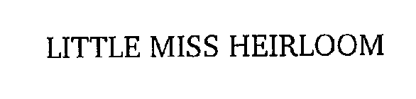 LITTLE MISS HEIRLOOM