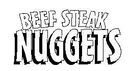 BEEF STEAK NUGGETS