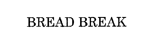 BREAD BREAK
