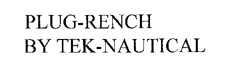 PLUG-RENCH BY TEK-NAUTICAL
