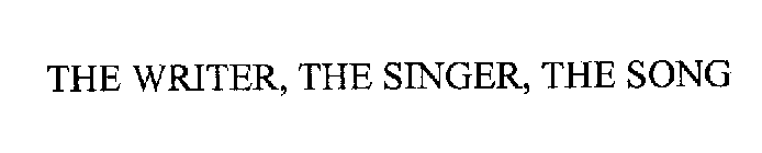 THE WRITER, THE SINGER, THE SONG