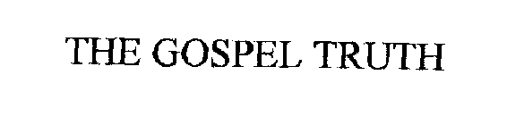 THE GOSPEL TRUTH