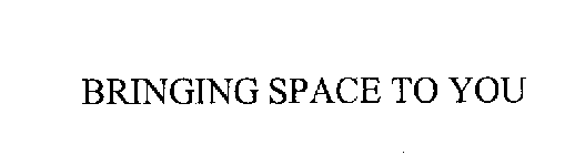 BRINGING SPACE TO YOU