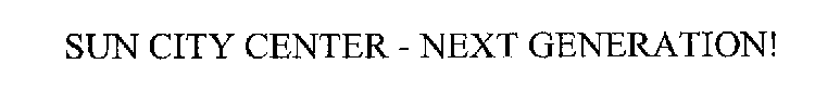 SUN CITY CENTER - NEXT GENERATION!