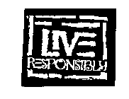 LIVE RESPONSIBLY