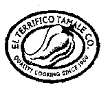 EL TERRIFICO TAMALE CO.  QUALITY COOKING SINCE 1960