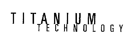 TITANIUM TECHNOLOGY